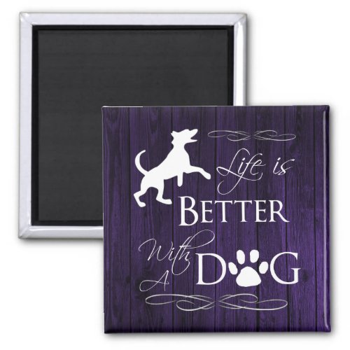 Life is better with a Dog Magnet _ Purple