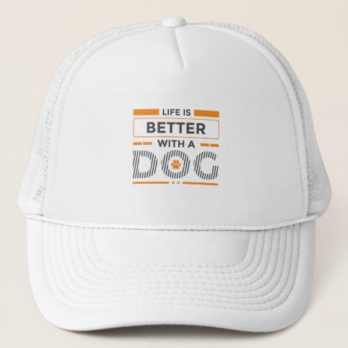 Life is better with a dog modern gray and orange  trucker hat