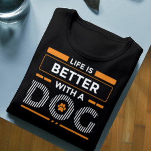 Life is better with a dog modern gray and white  T-Shirt
