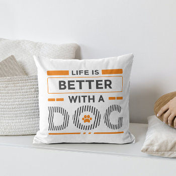 Life Is Better With A Dog Modern Orange And Gray Throw Pillow by artOnWear at Zazzle
