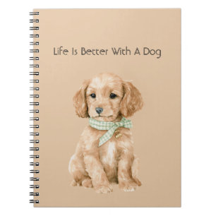 Life is Better With A Dog Notebook