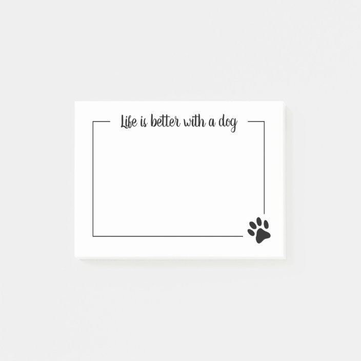Life Is Better With A Dog Paw Print Post It Notes Zazzle Com