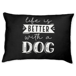 Life Is Better With A Dog Pet Bed