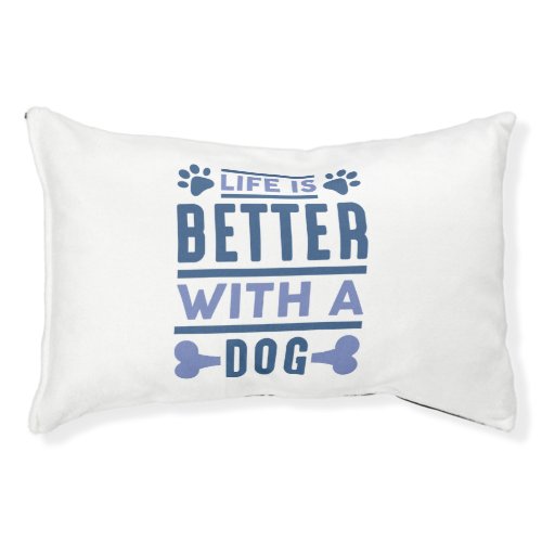 Life Is Better With A Dog Pet Bed