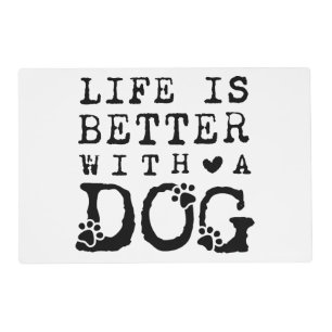 Life is better with a dog placemat