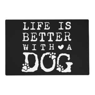 Life is better with a dog placemat