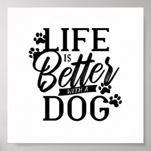 Life is Better With a Dog Poster