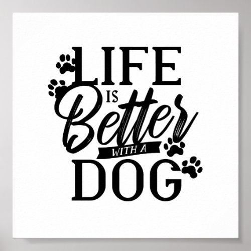 Life is Better with a Dog Poster