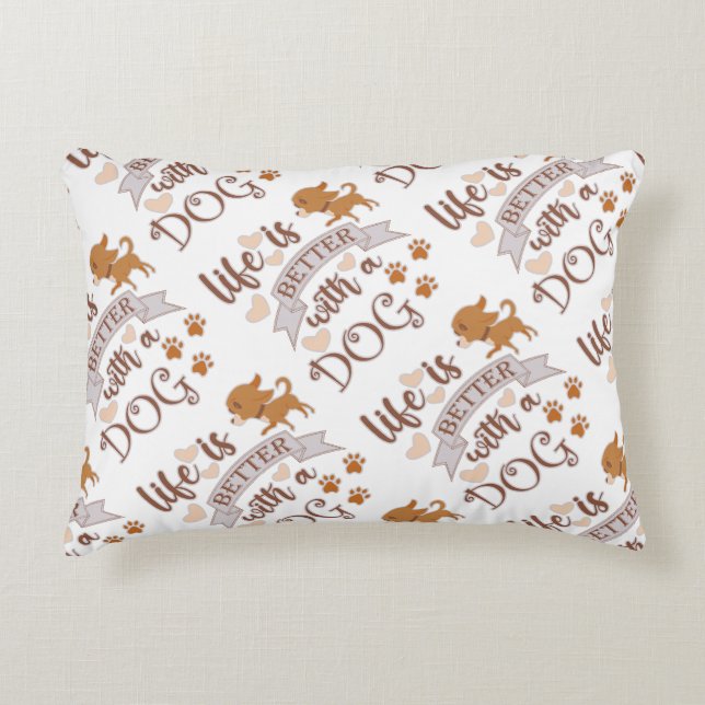 Life is Better With a Dog quote funny chihuahua Accent Pillow (Front)