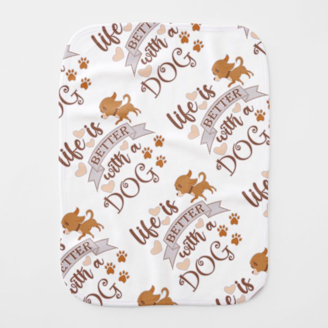 Life is Better With a Dog quote funny chihuahua Baby Burp Cloth (Front)