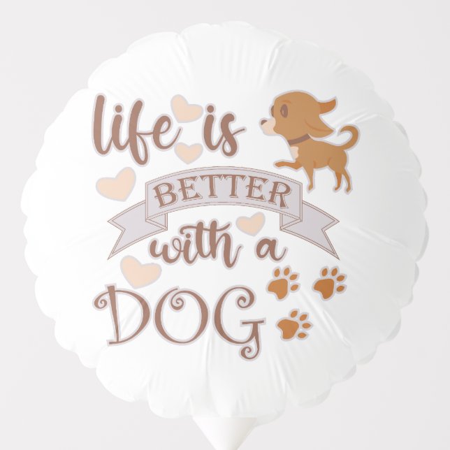 Life is Better With a Dog quote funny chihuahua Balloon (Front)