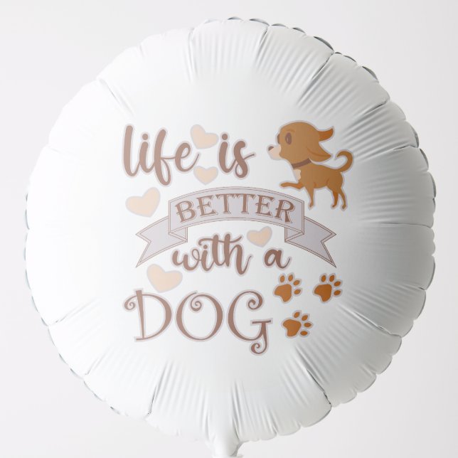Life is Better With a Dog quote funny chihuahua Balloon (Front)
