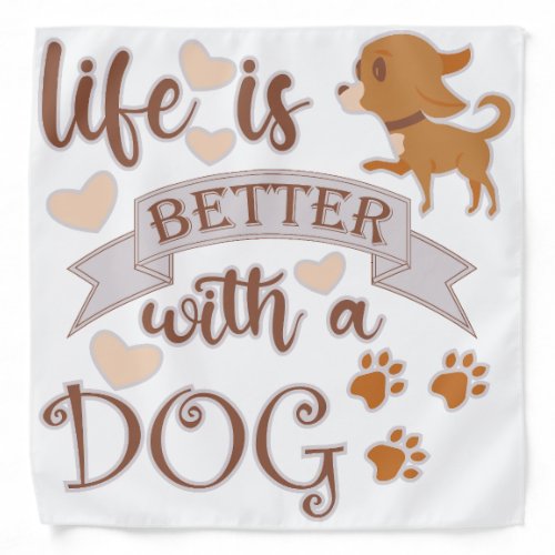 Life is Better With a Dog quote funny chihuahua Bandana