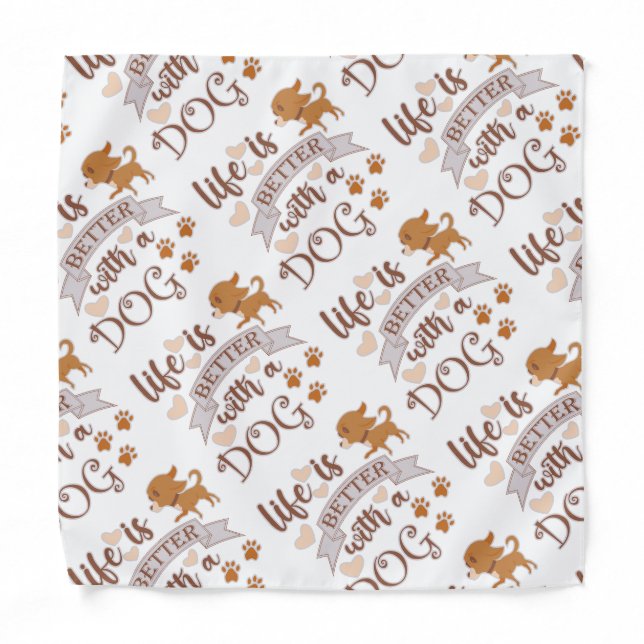 Life is Better With a Dog quote funny chihuahua Bandana (Front)