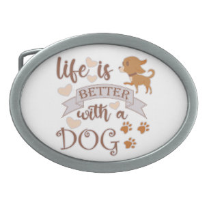 Life is Better With a Dog quote funny chihuahua Belt Buckle