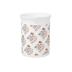 Life is Better With a Dog quote funny chihuahua Beverage Pitcher