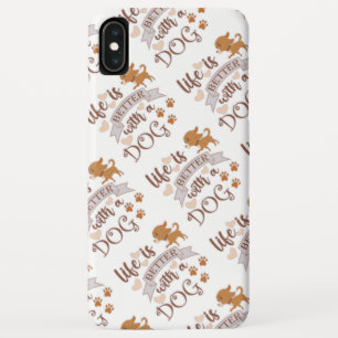 Life is Better With a Dog quote funny chihuahua iPhone XS Max Case