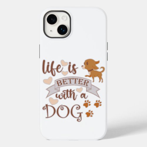 Life is Better With a Dog quote funny chihuahua Case_Mate iPhone 14 Plus Case