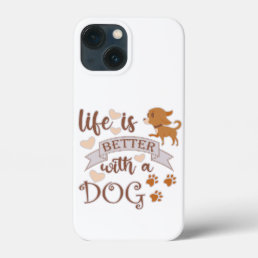 Life is Better With a Dog quote funny chihuahua iPhone 13 Mini Case