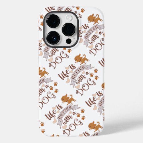 Life is Better With a Dog quote funny chihuahua Case_Mate iPhone 14 Pro Case