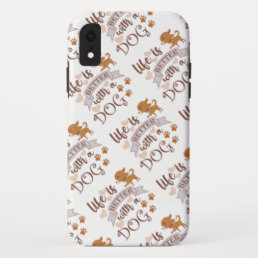Life is Better With a Dog quote funny chihuahua iPhone XR Case