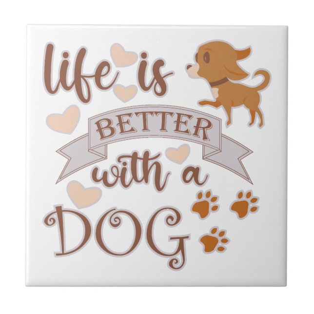 Life is Better With a Dog quote funny chihuahua Ceramic Tile (Front)