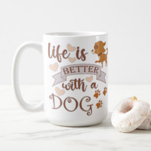 Life is Better With a Dog quote funny chihuahua Coffee Mug