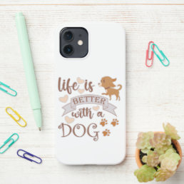 Life is Better With a Dog quote funny chihuahua iPhone 12 Case