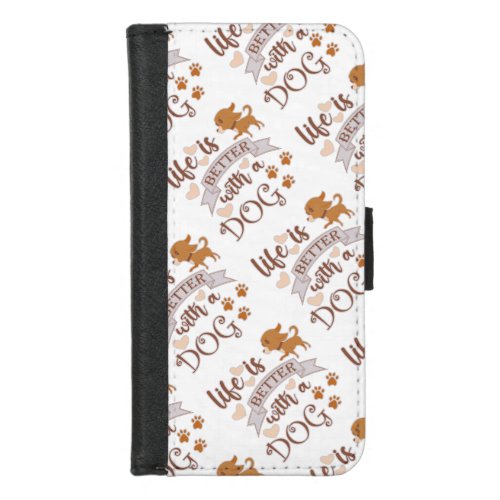 Life is Better With a Dog quote funny chihuahua iPhone 87 Wallet Case