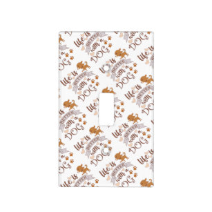 Life is Better With a Dog quote funny chihuahua Light Switch Cover