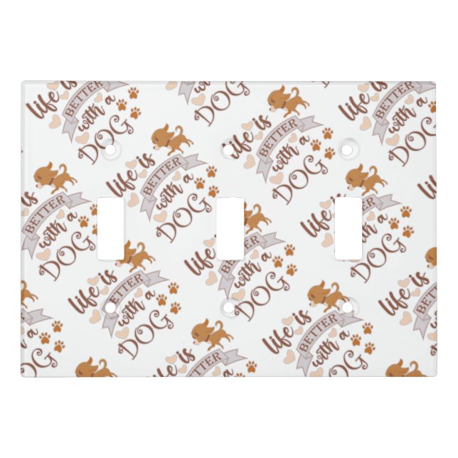 Life is Better With a Dog quote funny chihuahua Light Switch Cover (Front)