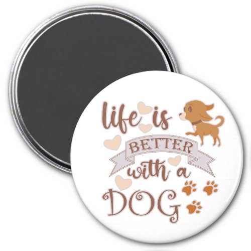 Life is Better With a Dog quote funny chihuahua Magnet