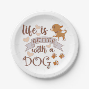 Life is Better With a Dog quote funny chihuahua Paper Plates
