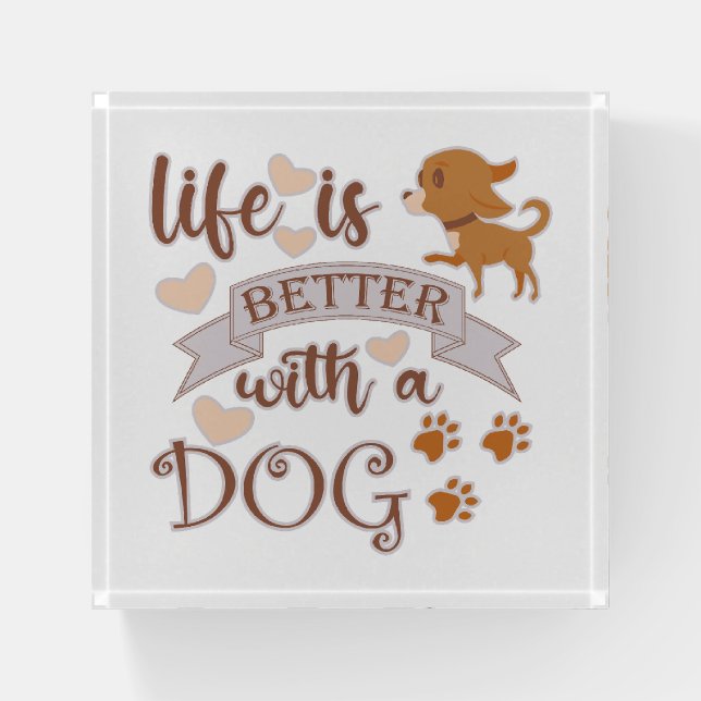 Life is Better With a Dog quote funny chihuahua Paperweight (Front)