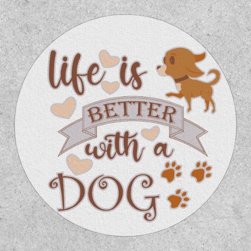 Life is Better With a Dog quote funny chihuahua Patch