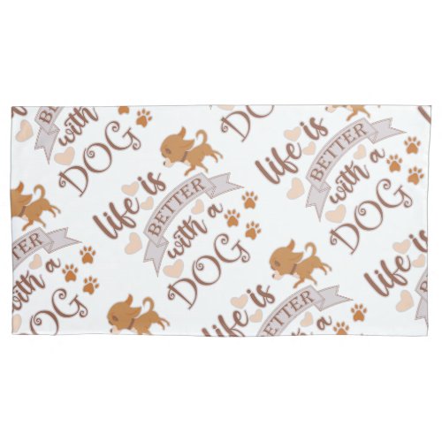 Life is Better With a Dog quote funny chihuahua Pillow Case