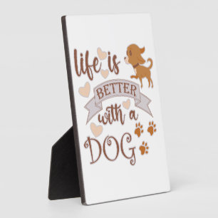 Life is Better With a Dog quote funny chihuahua Plaque