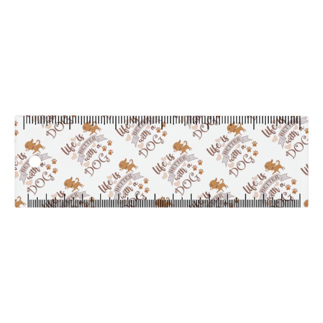 Life is Better With a Dog quote funny chihuahua Ruler (Front)