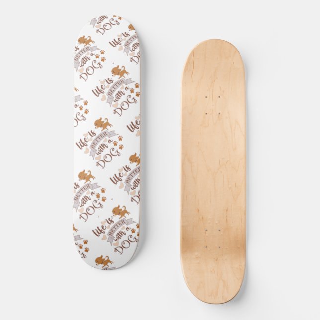 Life is Better With a Dog quote funny chihuahua Skateboard (Front)
