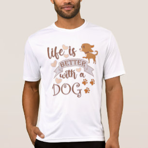 Life is Better With a Dog quote funny chihuahua T-Shirt