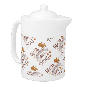 Life is Better With a Dog quote funny chihuahua Teapot