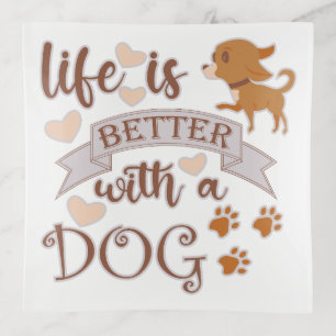 Life is Better With a Dog quote funny chihuahua Trinket Tray