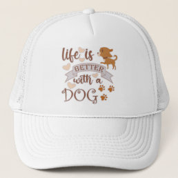 Life is Better With a Dog quote funny chihuahua Trucker Hat