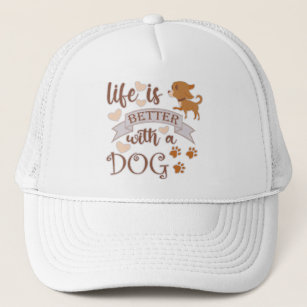 Life is Better With a Dog quote funny chihuahua Trucker Hat