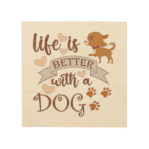 Life is Better With a Dog quote funny chihuahua Wood Wall Art