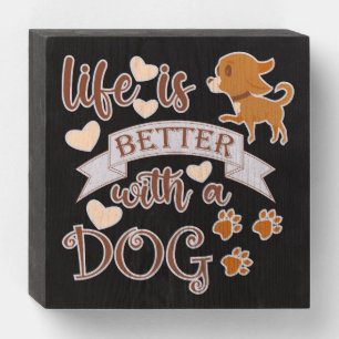 Life is Better With a Dog quote funny chihuahua Wooden Box Sign