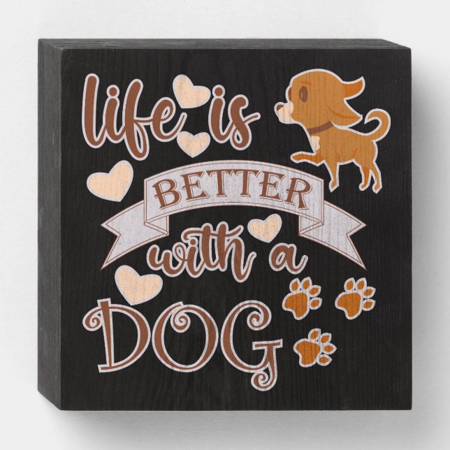 Life is Better With a Dog quote funny chihuahua Wooden Box Sign (Front Horizontal)