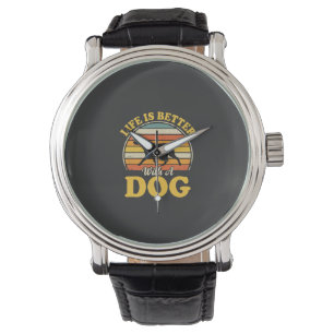 Life Is Better With A Dog Retro Watch