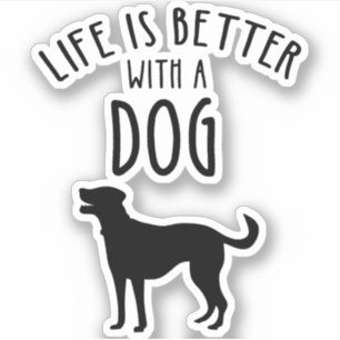 Life Is Better With A Dog Sticker