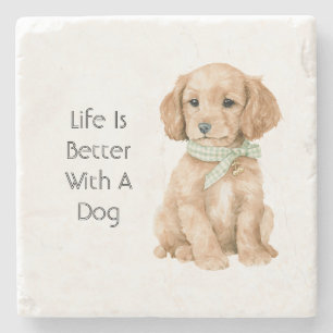 Life is Better With A Dog Stone Coaster